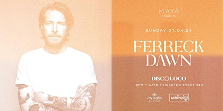 MAYA presents Ferreck Dawn| 07.04.24