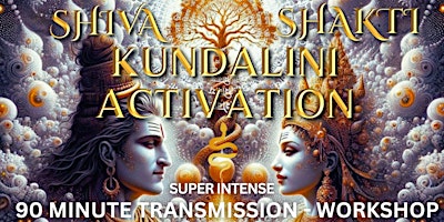 Imagen principal de KUNDALINI ACTIVATION - SHIVA & SHAKTI 90 MINUTE TRANSMISSION - WORKSHOP