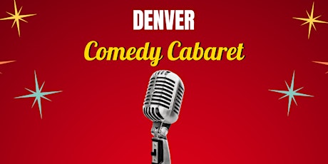 Denver Comedy Cabaret Presented By 303 Magazine primary image