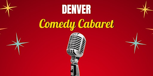 Primaire afbeelding van Denver Comedy Cabaret Presented By 303 Magazine