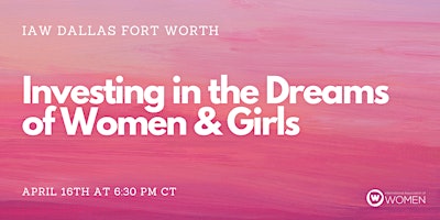 IAW DFW: Investing in the Dreams of Women & Girls primary image