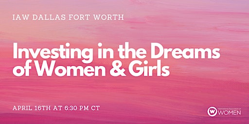 Imagem principal do evento IAW DFW: Investing in the Dreams of Women & Girls