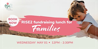 Imagem principal do evento RISE2 Fundraising for Families Lunch - 1 May 2024