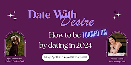 Date with Desire Masterclass: How to Be Turned on By Dating in 2024