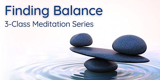 Hauptbild für Finding Balance: The Practice of Equanimity (Sat)