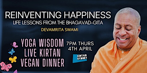 Image principale de Reinventing Happiness  w/ Devamrita Swami -  Kirtan, Yoga Wisdom & Dinner