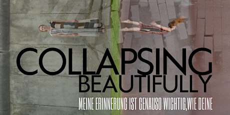 Collapsing Beautifully - Meine Erinnerung ist genauso wichtig, wie deine