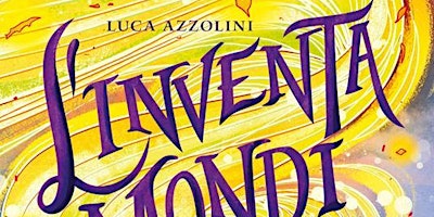 Hauptbild für LUCA AZZOLINI – Incontro gioco “L’Inventamondi", Gribaudo, 2022