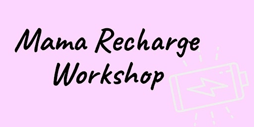 Primaire afbeelding van Mama Recharge Workshop