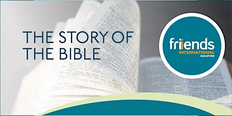 The Story of The Bible - Friends International Guildford