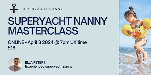 Immagine principale di SUPERYACHT NANNY MASTERCLASS - learn how to level up your childcare offering and work onboard yachts 