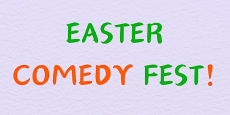 Easter Comedy Fest!