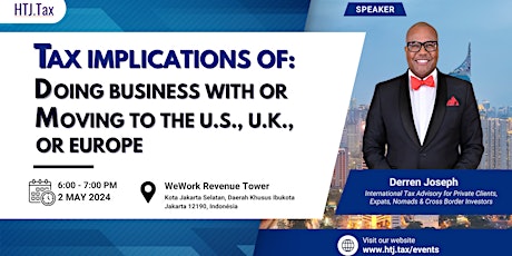 Tax implications of: Doing Business with or Moving to the U.S., U.K., or EU