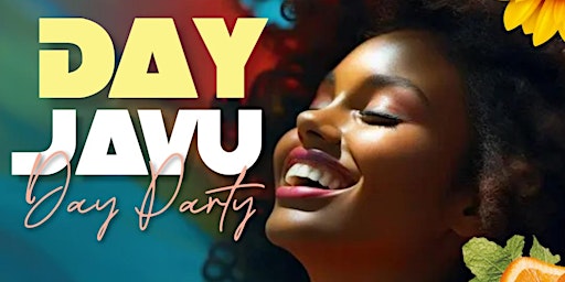 Day Javu Day Party primary image