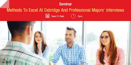 Seminar: Methods To Excel At Oxbridge And Professional Majors’ Interviews primary image