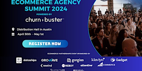 [Powered by Churn Buster] Ecommerce Agency Summit (Austin 30 Apr-1 May '24)