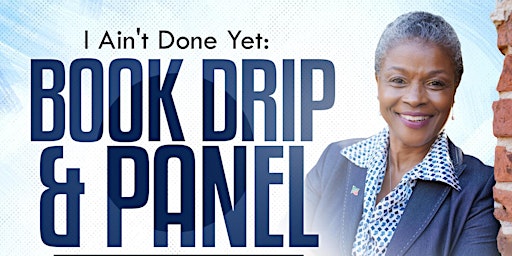 Imagen principal de I Aint Done Yet Book Drip & Panel Discussion