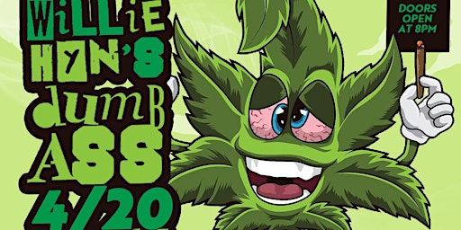 Imagem principal do evento Willie HyN’s Dumb Ass 420 Comedy Special