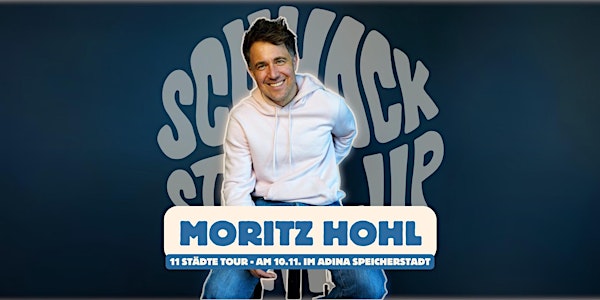 SCHNACK Stand-Up präsentiert: MORITZ HOHL