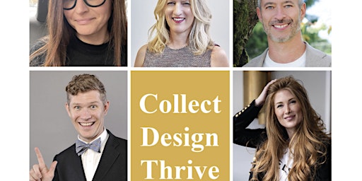 COLLECT DESIGN THRIVE: THE INTEGRATION OF ART,INTERIOR DESIGN & REAL ESTATE primary image