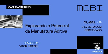 Explorando o Potencial da Manufatura Aditiva