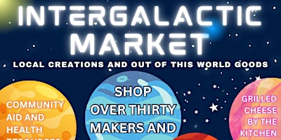 Imagem principal do evento Intergalactic Market: Local Creations and Out of This World Goods!