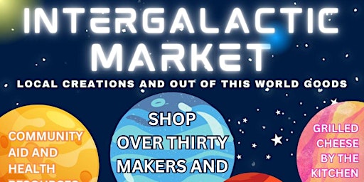 Primaire afbeelding van Intergalactic Market: Local Creations and Out of This World Goods!