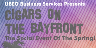 Primaire afbeelding van UBEO Business Services present.....CIGARS ON THE BAYFRONT