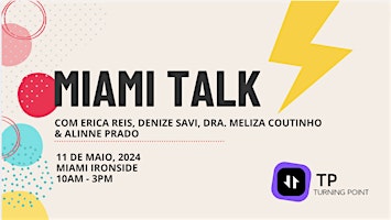 MIAMI TALK com Erica Reis, Denize Savi, Dra. Meliza Coutinho & Alinne Prado primary image