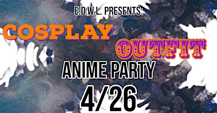 "COSPLAY X OUTFIT" ANIME PARTY