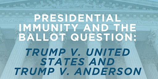 Imagem principal do evento Presidential Immunity and the Ballot Question