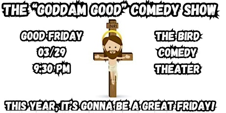 The "Goddam Good " Comedy Show