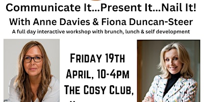 ANNE & FIONA PRESENTS… COMMUNICATE IT…PRESENT IT…NAIL IT! primary image