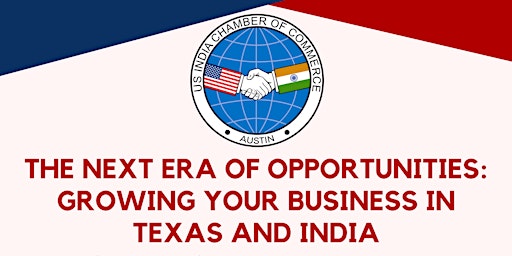 Primaire afbeelding van The Next Era of Opportunities: Growing Business in Texas and India