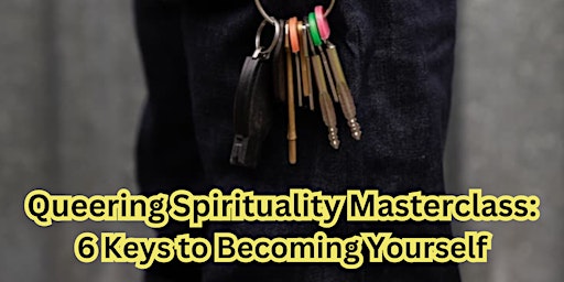 Queering Spirituality Masterclass: 6 Keys to Becoming Yourself primary image