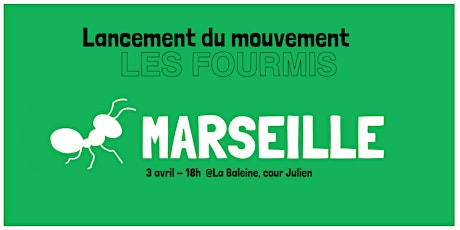 Lancement du mouvement Les Fourmis @MARSEILLE