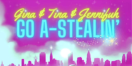 Image principale de Gina and Tina and Jennifuh Go A-Stealin'