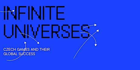 Infinite Universes – Czech Games and Their Global Success - PRIVATE VIEW