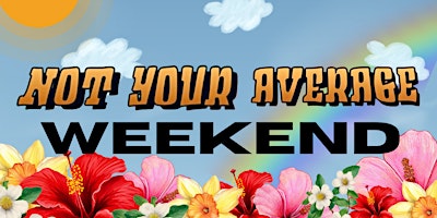 Imagem principal do evento Not Your Average Weekend