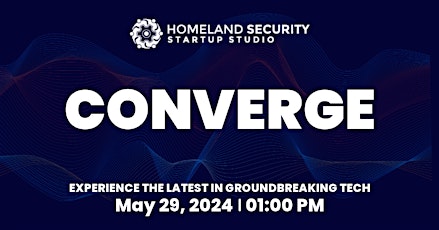 Homeland Security Startup Studio '24: Converge