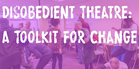 Disobedient Theatre: a toolkit for change! primary image