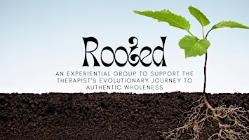 Imagem principal do evento Rooted: An experiential group to support the therapist's evolutionary journey to authentic wholeness