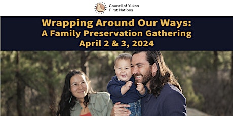 Wrapping Around Our Ways: A Family Preservation Gathering