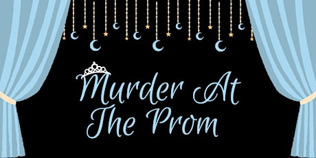 Murder at the Prom - Murder Mystery Dinner
