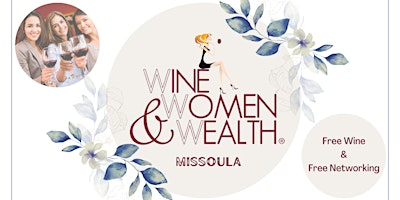 Imagem principal do evento Wine Women & Wealth Missoula