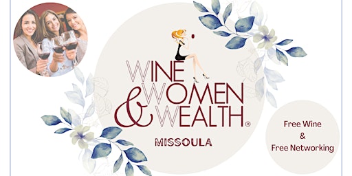 Imagem principal de Wine Women & Wealth Missoula