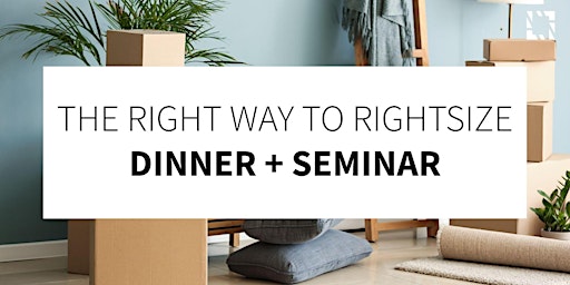 Imagem principal do evento The Right Way to Rightsize Dinner + Seminar