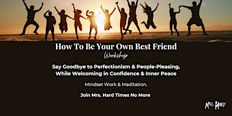 How To Be Your Own Best Friend Workshop