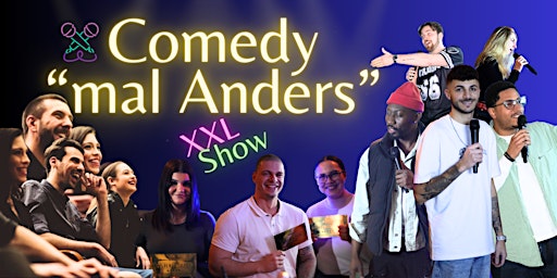 Hauptbild für Comedy "mal Anders" XXL - Deutsche Stand Up Comedy Show 21.April 18:30