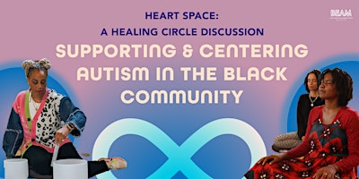 Imagem principal do evento Heart Space: Supporting & Centering  Autism in the the Black Community